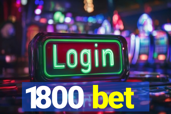 1800 bet